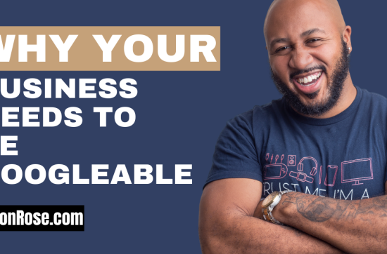 Why Your Business Needs To Be Googleable