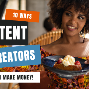 Ways Content Creators Can Make Money